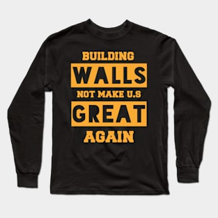 Not Makes US Great Long Sleeve T-Shirt